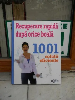 RECUPERARE RAPIDA DUPA ORICE BOALA , 1001 SOLUTII EFICIENTE