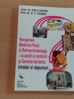 RECUPERARE, MEDICINA FIZICA SI BALNEOCLIMATOLOGIE - CONF. DR. GELU ONOSE - PROF. DR. A. V. CIUREA