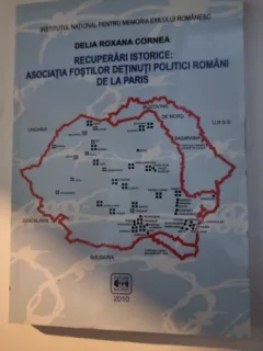 Recuperari istorice: Asociatia fostilor detinuti politici romani de la Paris - Delia Roxana Cornea