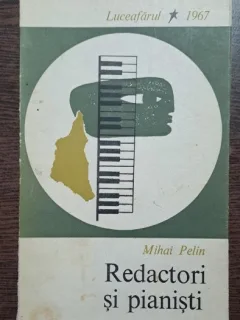 Redactori si pianisti - Mihai Pelin