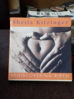REDISCOVERING BIRTH - SHEILA KITZINGER  (REDESCOPERIREA NASTERII)