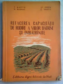 REFACEREA CAPACITATII DE RODIRE A VIILOR BATRANE SI IMBATRANITE - T. MARTIN