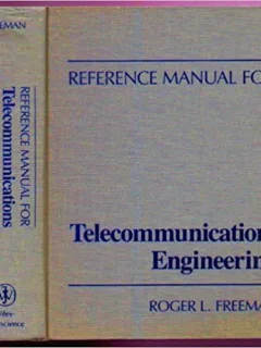 Reference Manual for Telecommunications Engineering -Roger L. Freeman