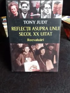 REFLECTII ASUPRA UNUI SECOL XX UITAT - TONY JUDT