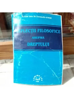 Reflectii filosofice asupra Dreptului , Conf. Univ. dr. Constantin Stroe , 1998