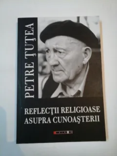 REFLECTII RELIGIOASE ASUPRA CUNOASTERII - PETRE TUTEA