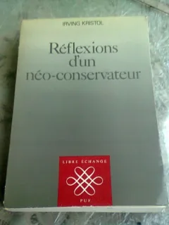 REFLEXIONS D UN NEO-CONSERVATEUR - IRVING KRISTOL  (CARTE IN LIMBA FRANCEZA)