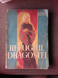 REFUGIUL DRAGOSTEI - ELISABETH GOUDGE