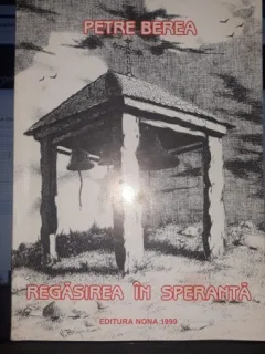 Regasirea in Speranta - Petre Berea