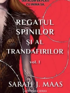Regatul spinilor si al trandafirilor. Seria regatul spinilor si al trandafirilor. Vol.1 - Sarah J. Maas
