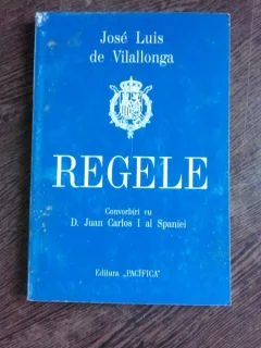 REGELE, CONVORBIRI CU D. JUAN CARLOS I AL SPANIEI - JOSE LUIS DEVILALLONGA