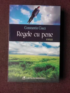REGELE CU PENE - CONSTANTIN CIUCA