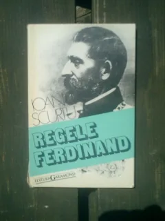 Regele Ferdinand - Ioan Scurtu