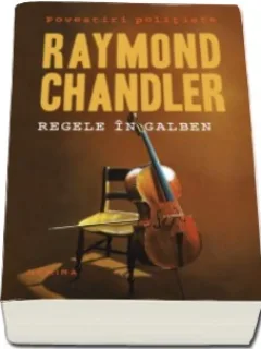REGELE IN GALBEN - RAYMOND CHANDLER