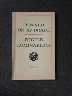REGELE LUMANARILOR - OSWALD DE ANDRADE