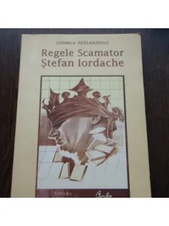 REGELE SCAMATOR SI STEFAN IORDACHE - LUDMILA PATLANJOGLU
