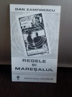 REGELE SI MARESALUL - DAN ZAMFIRESCU