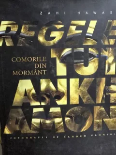 Regele Tutankhamon. Comorile din mormant - Zahi Hawass