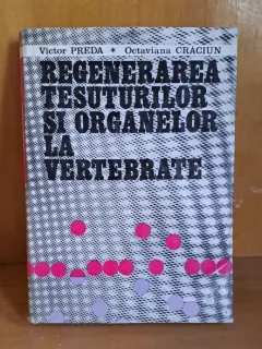 Regenerarea tesuturilor si organelor la vertebrate - Victor Preda si Octaviana Craciun