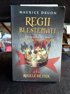 REGII BLESTEMATI 1. REGELE DE FIER - MAURICE DRUON