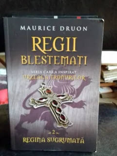 REGII BLESTEMATI 2. REGINA SUGRUMATA - MAURICE DRUON