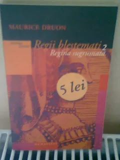 REGII BLESTEMATI 2. REGINA SUGRUMATA - MAURICE DRUON