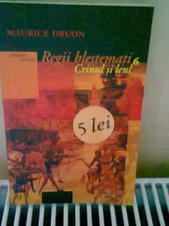 REGII BLESTEMATI 6. CRINUL SI LEUL - MAURICE DRUON