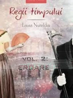 REGII TIMPULUI, EROARE, VOL 2 - LAURA NURELDIN
