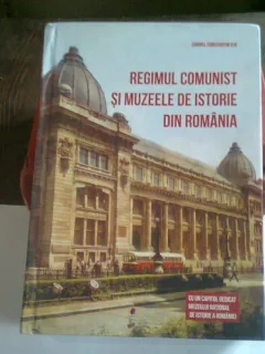REGIMUL COMUNIST SI MUZEELE DE ISTORIE DIN ROMANIA