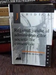 Regimul juridic al administratorilor societatilor comerciale pe actiuni - Emanoil Munteanu