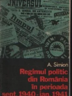 REGIMUL POLITIC DIN ROMANIA IN PERIOADA SEPT.1940/IAN.1941 DE A. SIMION