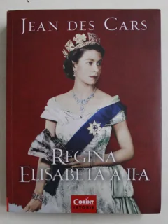 REGINA ELISABETA A II - A DE JEAN DES CARS , 2019 Autor: JEAN DES CARS