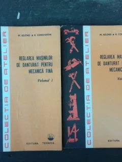 REGLAREA MASINILOR DE DANTURAT PENTRU MECANICA FINA - M. AELENEI  2 VOLUME