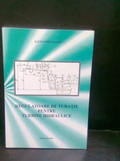 REGULATOARE DE TURATIE PENTRU TURBINE HIDRAULICE - ALEXANDRU MARIN