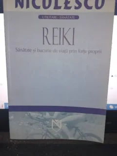 Reiki sanatate si bucurie de viata prin forte proprii