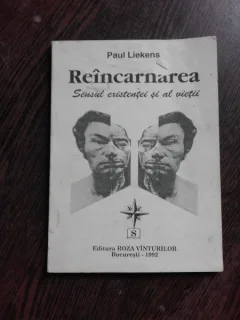 REINCARNAREA, SENSUL EXISTENTEI SI AL VIETII - PAUL LIEKENS