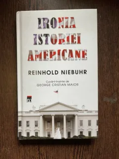 REINHOLD NIEBUHR IRONIA ISTORIEI AMERICANE