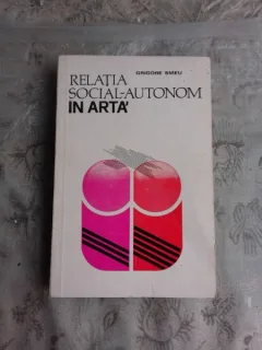 RELATIA SOCIAL-AUTONOM IN ARTA - GRIGORE SMEU