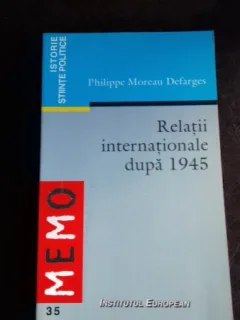 RELATII INTERNATIONALE DUPA 1945 - PHILIPPE MOREAU DEFARGES