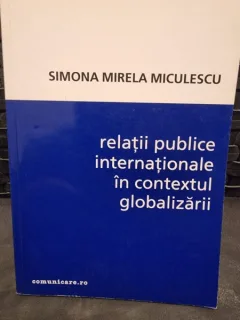 Relatii publice internationale in contextul globalizarii - Simona Mirela Miculescu