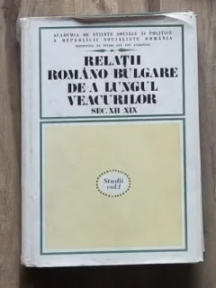Relatii romano bulgare de-a lungul veacurilor sec. XII- XIX  Vol.I