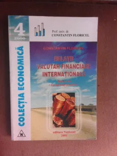Relatii valutar financiare internationale, cu aplicatii practice - Constantin Floricel