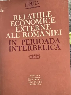 Relatiile economice externe ale Romaniei in perioada interbelica - I. Puia