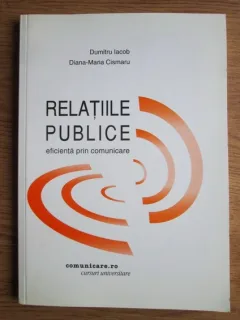 RELATIILE PUBLICE. EFICIENTA PRIN COMUNICARE - DUMITRU IACOB