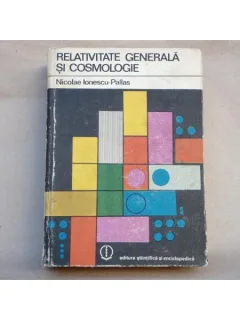 Relativitate generala si cosmologie , Nicolae Ionescu-Pallas , 1980