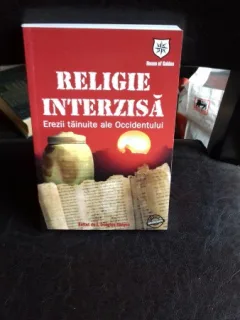RELIGIE INTERZISA. EREZII TAINUITE ALE OCCIDENTULUI