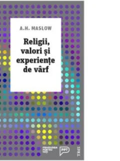 Religii, valori și experiențe de vârf -Abraham H. Maslow
