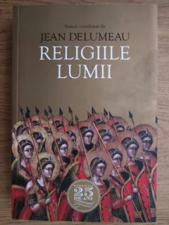 RELIGIILE LUMII - JEAN DELUMEAU