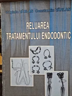 Reluarea tratamentului endodontic - Virginia Varlan, Constantin Varlan