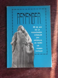 REMEMBER, 40 DE ANI DE LA MASACRAREA EVREILOR DIN ARDEALUL DE NORD SUB OCUPATIA HORTYSTA